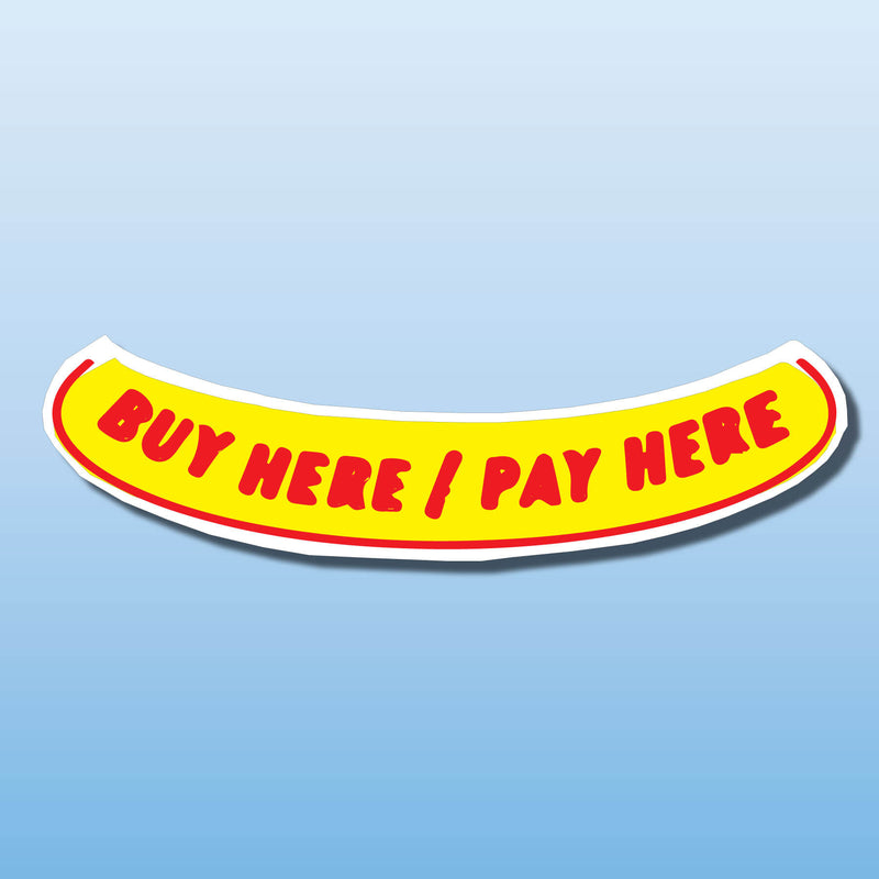 Signs Vinyl Arch Slogans BUY HERE PAY HERE (Smile)